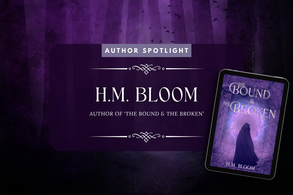 Author Spotlight: H.M. Bloom on The Bound & The Broken and Crafting Hope Through Fantasy